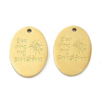 Ion Plating(IP) 316L Surgical Stainless Steel Pendants, Oval with Word You are My Sunshine, Real 18K Gold Plated, 17.5x12.5x1.5mm, Hole: 1.2mm