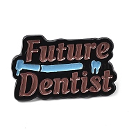 Word Furure Dentist Enamel Pins, Black Zinc Alloy Brooch for Backpack Clothes, Sienna, 19x30x1.5mm(JEWB-D019-01C-EB)