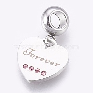 304 Stainless Steel European Dangle Charms, Large Hole Pendants, with Rhinestone, Heart with Word Forever, Light Rose, Stainless Steel Color, 23mm, Hole: 4mm, Pendant: 13.5x14x1mm(STAS-O097-10P)