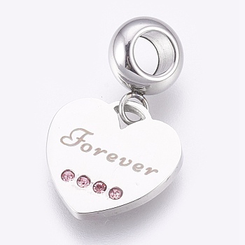 304 Stainless Steel European Dangle Charms, Large Hole Pendants, with Rhinestone, Heart with Word Forever, Light Rose, Stainless Steel Color, 23mm, Hole: 4mm, Pendant: 13.5x14x1mm
