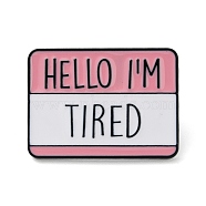 Enamel Pins, Black Alloy Brooches for Backpack Clothes, Word Hello I'm Tired, Pink, 22x30x1.5mm(JEWB-H025-02EB-01)