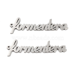 201 Stainless Steel Pendants, Word Formentera Charm, Stainless Steel Color, 11x52x1.5mm, Hole: 1.6mm(STAS-A090-28B-P)
