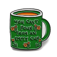 Coffee Cup with Inspiring Quote You Can't Pour From An Empty Cup Enamel Pins, Black Alloy Brooches for Backpack Clothes, Green, 30.5x30x2mm(JEWB-Z009-01C)
