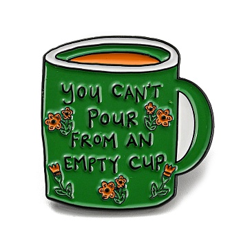 Coffee Cup with Inspiring Quote You Can't Pour From An Empty Cup Enamel Pins, Black Alloy Brooches for Backpack Clothes, Green, 30.5x30x2mm
