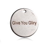 Spray Painted Stainless Steel Pendants, Flat Round with Word Give You Gliry, Stainless Steel Color, 20x1mm, Hole: 1mm(STAS-F090-06P)