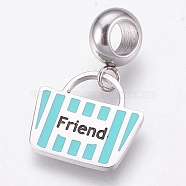 304 Stainless Steel European Dangle Charms, Large Hole Pendants, with Enamel, Bag with Word Friend, Cyan, Stainless Steel Color, 23mm, Hole: 4mm, Pendant: 13x14x1mm(STAS-O097-21P)