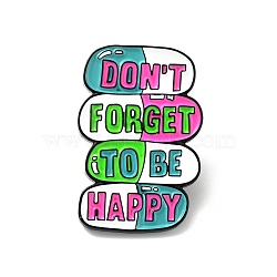 Word Don't Forget To Be Happy Enamel Pin, Pill Alloy Badge for Backpack Clothes, Electrophoresis Black, Colorful, 30x20x1.7mm(JEWB-G013-G02)