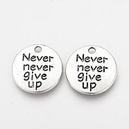 Tibetan Style Alloy Pendants, Inspirational Message Pendants, Flat Round with Phrase Never Give Up, Cadmium Free & Nickel Free & Lead Free, Antique Silver, 20x2mm, Hole: 2mm(X-TIBEP-Q078-20AS-NR)