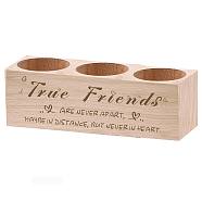 3 Hole Wood Candle Holders, Rectangle with Word True Friend Are Never Apart, Word, 5.5x15x4.5cm(DIY-WH0375-008)