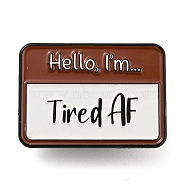 Hello I'm Tired AF Rectangle Social Dialogue Box Enamel Pins, Black Zinc Alloy Brooches for Backpack Clothes, Sienna, 22x30.5x2mm(JEWB-Z010-04A-EB)