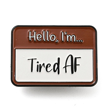 Hello I'm Tired AF Rectangle Social Dialogue Box Enamel Pins, Black Zinc Alloy Brooches for Backpack Clothes, Sienna, 22x30.5x2mm