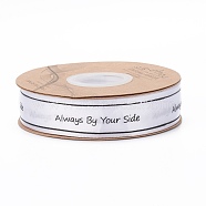 Polyester Grosgrain Ribbons, with Word Always By Your Side, for Gifts Wrapping Party, White, 1 inch(25mm), 45m/Roll(SRIB-H039-C05)
