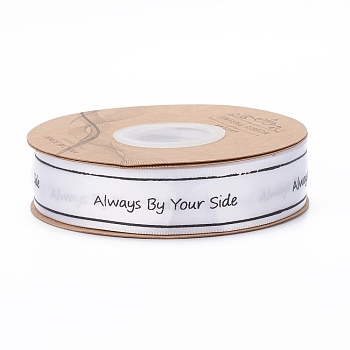 Polyester Grosgrain Ribbons, with Word Always By Your Side, for Gifts Wrapping Party, White, 1 inch(25mm), 45m/Roll