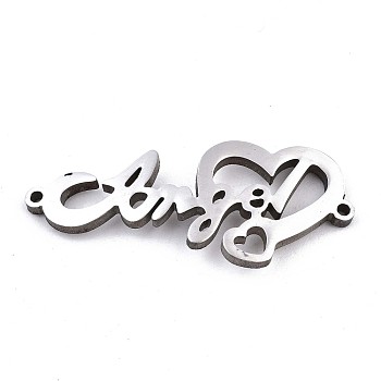304 Stainless Steel Link Connectors, Laser Cut, Heart with Word, Stainless Steel Color, 12.5x30x1.5mm, Hole: 1mm