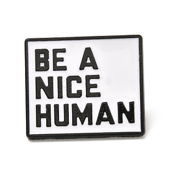Be A Nice Human Enamel Pin, Rectangle Alloy Enamel Brooch for Backpacks Clothes, Electrophoresis Black, White, 21.5x25x10.8mm