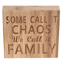 Natural Wood Display Decorations, Carved, Square with Word some call it chaos, we call it family, BurlyWood, 100x100x20mm(AJEW-WH0002-59D)