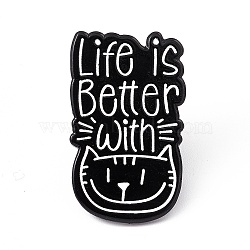 Life Is Better with Cat Enamel Pin, Electrophoresis Black Alloy Brooch for Cat Person, Word, 31x19x2mm, Pin: 1.3mm(JEWB-A005-22-01)
