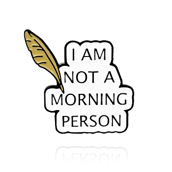 Word I am Not Morning Person Enamel Pin, Electrophoresis Black Plated Alloy Badge for Backpack Clothes, White, Feather Pattern, 28x24mm