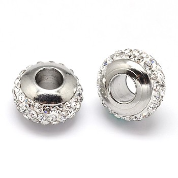 Rondelle 304 Stainless Steel Polymer Clay Rhinestone European Beads, with Double Side Platinum Color Core, Stainless Steel Color, Crystal, 10x6mm, Hole: 4mm