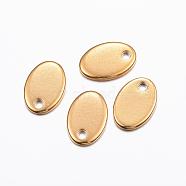 Ion Plating(IP) 304 Stainless Steel Charms, Stamping Blank Tag, Oval, Real 18k Gold Plated, 9x6x0.8mm, Hole: 1mm(STAS-H375-06G)