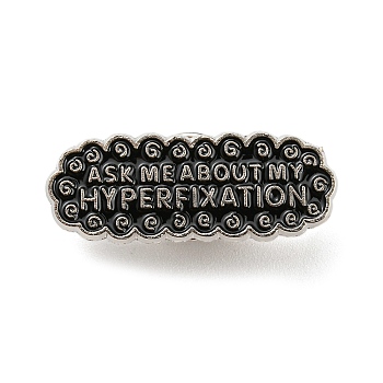 Over with Word Ask Me About My Hyperfixation Enamel Pins, Platinum Tone Alloy Brooches for Backpack Clothes, Black, 12x30.5x1.5mm